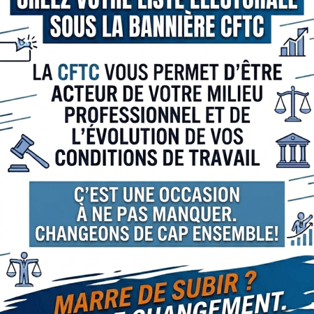 Marre de subir ? Créez votre liste CFTC pour les élections de décembre 2026.